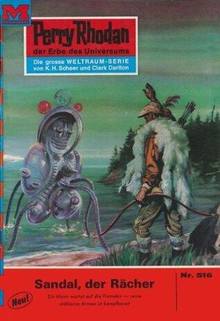 Perry Rhodan 516: Sandal, der Rächer: Perry Rhodan-Zyklus "Der Schwarm" (Perry Rhodan-Erstauflage)