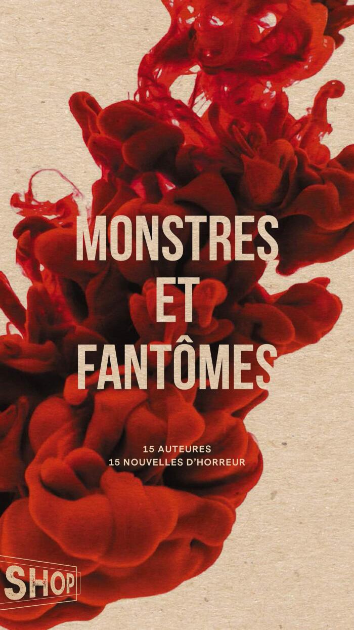 Monstres Et Fantômes: 15 Auteures 15 Nouvelles D'Horreur