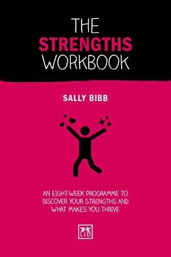 The Strengths Workbook: An eight-week programme to discover your strengths and what makes you thrive