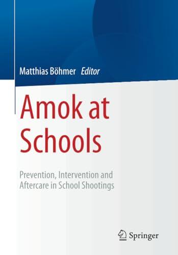 Amok at Schools: Prevention, Intervention and Aftercare in School Shootings