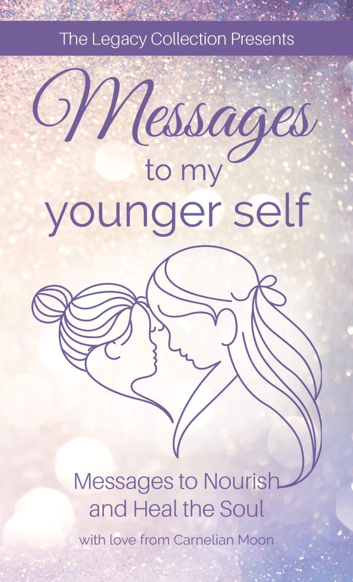 Messages to My Younger Self: Messages to Nourish and Heal the Soul
