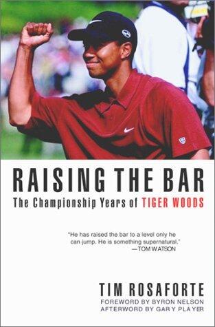 Raising the Bar : The Championship Years of Tiger Woods