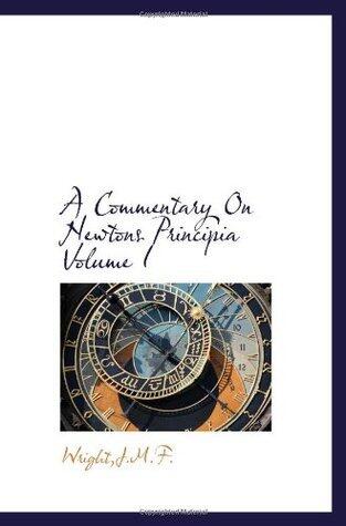 A Commentary on Newtons Principia Volume I