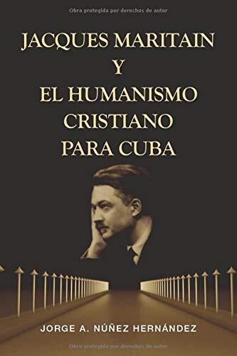 Jacques Maritain y el humanismo cristiano para Cuba
