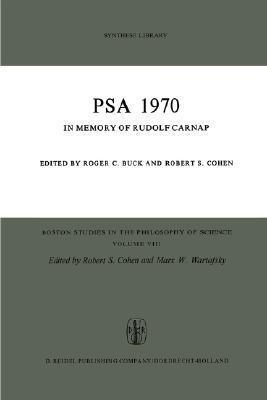 PSA 1970: In Memory of Rudolf Carnap Proceedings of the 1970 Biennial Meeting Philosophy of Science Association