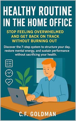 Healthy Routine in the Home Office: How to Stop Feeling Overwhelmed and Start Performing Without Burning Out