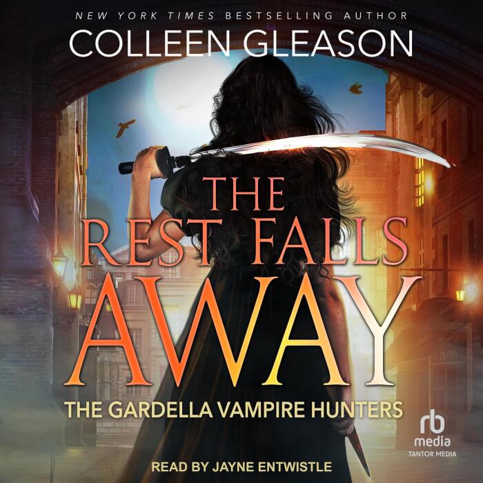 The Rest Falls Away (The Gardella Vampire Hunters Series)