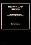 Memory and Liturgy: The Place of Memory in the Composition and Practice of Liturgy