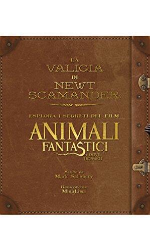 La Valigia di Newt Scamander: Esplora i Segreti del Film Animali Fantastici e Dove Trovarli. Ediz. Illustrata
