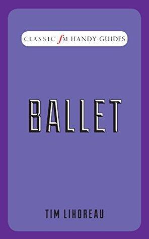 Ballet: Classic FM Handy Guides