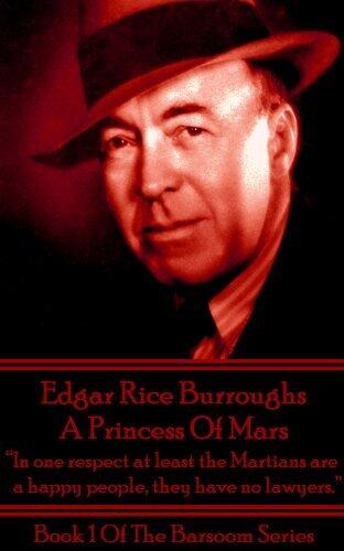 A Princess Of Mars: "In one respect at least the Martians are a happy people, they have no lawyers."