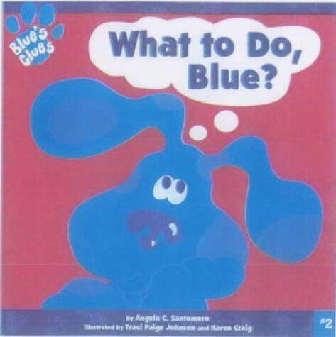 Blue's Clues: What to Do Blue?