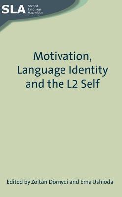 Motivation, Language Identity and the L2 Self. Second Language Acquisition.