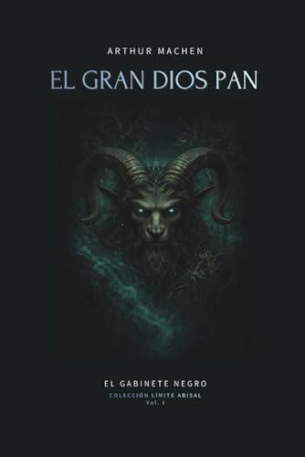 El gran dios Pan: Relato de terror clásico que inspiró el horror cósmico (Colección Límite Abisal)