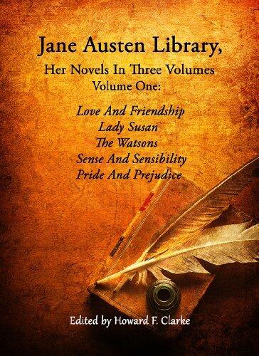 Love and Friendship, Lady Susan, The Watsons, Sense and Sensibility, Pride and Prejudice