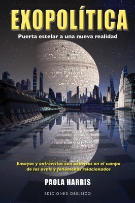 Exopolítica: Puerta estelar a una nueva realidad (Coleccion Estudios y Documentos)