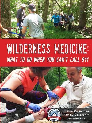 Wilderness Medicine: What To Do When You Can't Call 911