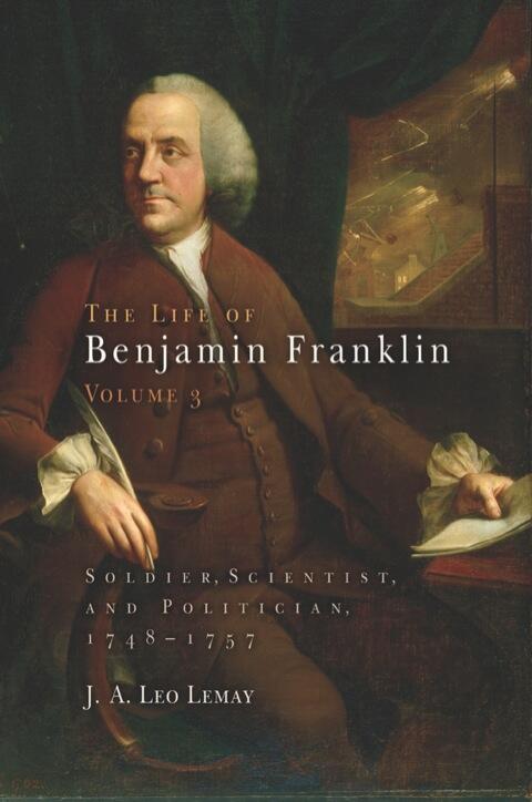 The Life of Benjamin Franklin (Volume 3): Soldier, Scientist, and Politician, 1748-1757
