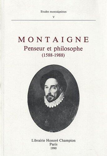 Montaigne penseur et philosophe (1588-1988) - actes