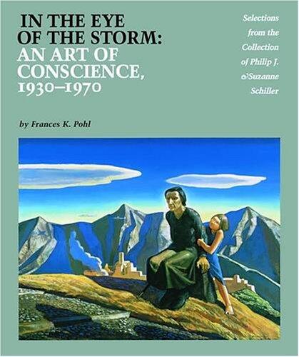 In the Eye of the Storm: An Art of Conscience 1930-1970 : Selections from the Collection of Philip J (1st First Edition)