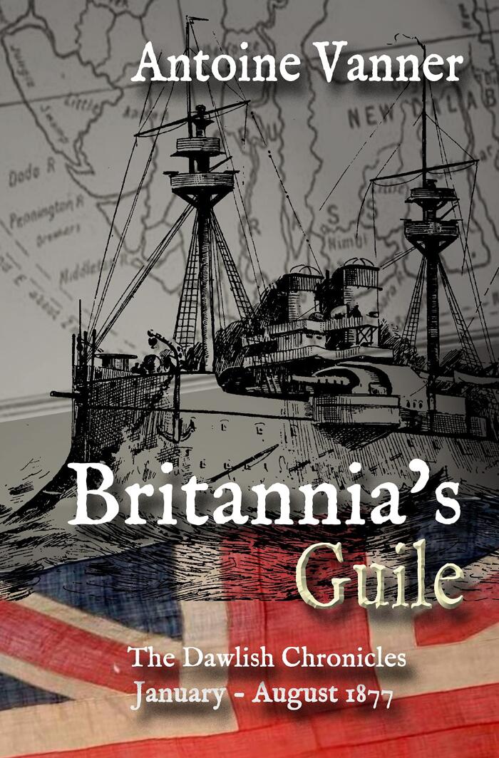 Britannia's Guile: The Dawlish Chronicles January - August 1877