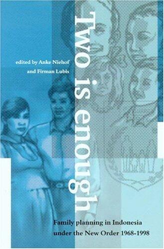 Two is Enough: Family Planning in Indonesia under the New Order 1968 1998