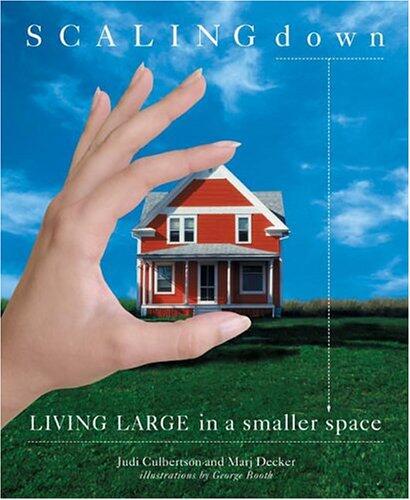 Scaling Down : Living Large in a Smaller Space by Marj Decker