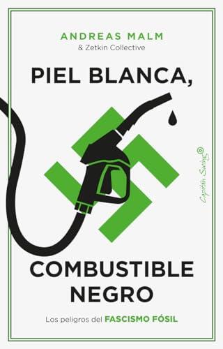 Piel blanca, combustible negro: Los peligros del fascismo fósil