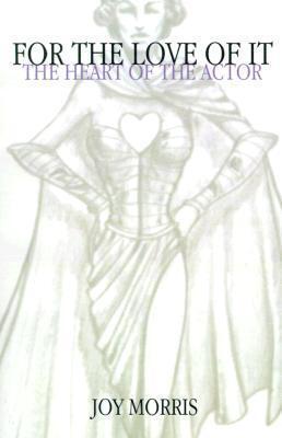 For the Love of It: The Heart of the Actor