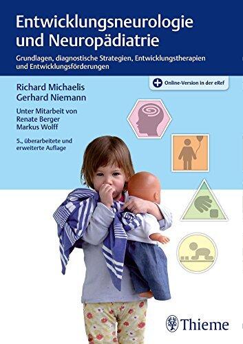 Entwicklungsneurologie und Neuropädiatrie: Grundlagen, diagnostische Strategien, Entwicklungstherapien und Entwicklungsförderungen