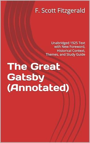 The Great Gatsby (Annotated): Unabridged 1925 Text with New Foreword, Historical Context, Themes, and Study Guide