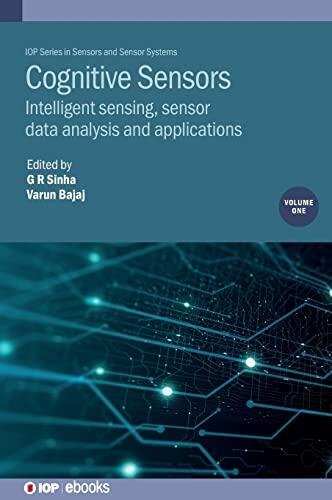 Cognitive Sensors: Intelligent Sensing, Sensor Data Analysis and Applications