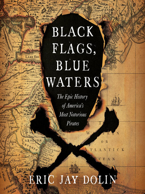 Black Flags, Blue Waters: The Epic History of America's Most Notorious Pirates