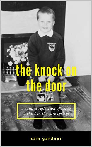 the knock on the door: a candid reflection of being a child in the care system