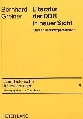 Literatur der DDR in neuer Sicht: Studien und Interpretationen (Literarhistorische Untersuchungen)