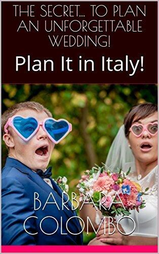 THE SECRET... TO PLAN AN UNFORGETTABLE WEDDING!: Plan It in Italy!