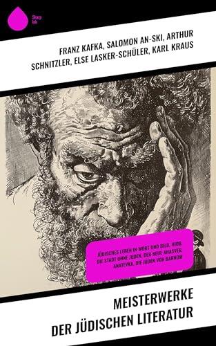 Meisterwerke der jüdischen Literatur: Jüdisches Leben in Wort und Bild, Hiob, Die Stadt ohne Juden, Der neue Ahasver, Anatevka, Die Juden von Barnow