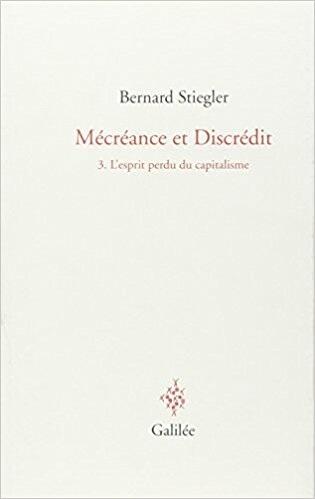 Mécréance et Discrédit:  Tome 3, L'esprit Perdu du Capitalisme