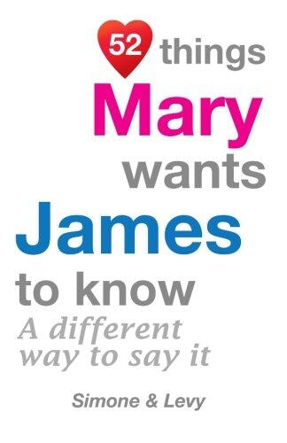 52 Things Mary Wants James to Know: A Different Way to Say It