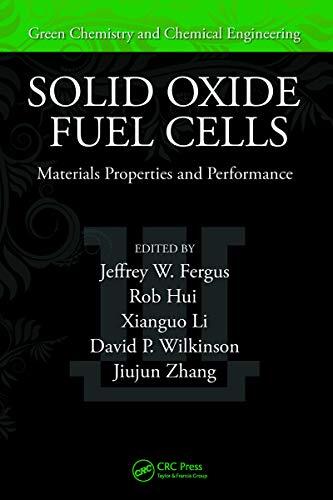 Solid Oxide Fuel Cells: Materials Properties and Performance. Green Chemistry and Chemical Engineering.