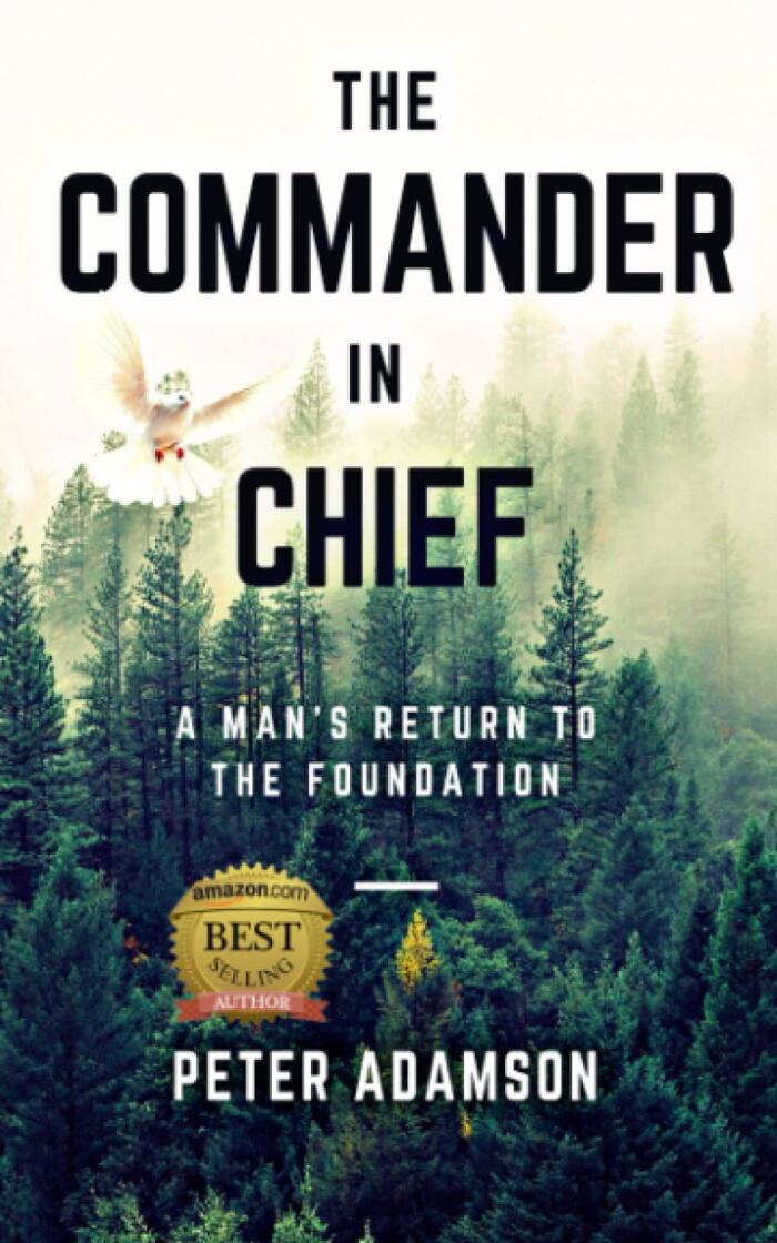 THE COMMANDER IN CHIEF: A Man's Return To The Foundation