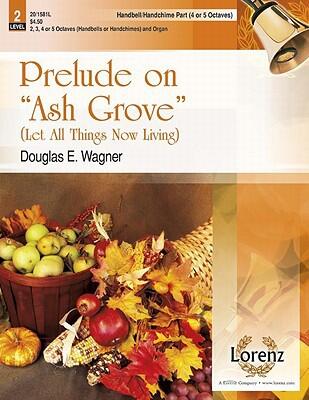Prelude on Ash Grove (4-5 Octave Hb/Hc Part): Let All Things Now Living