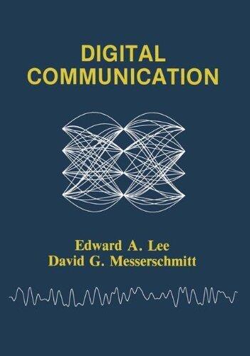 Digital Communication 1st edition by Edward A. Lee, David G. Messerschmitt (1988) Hardcover