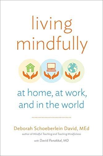 Living Mindfully: At Home, at Work, and in the World