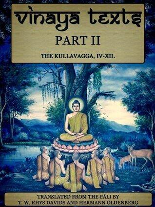 Vinaya Texts, Part II: The Mahâvagga, V-X, The Kullavagga, I-III