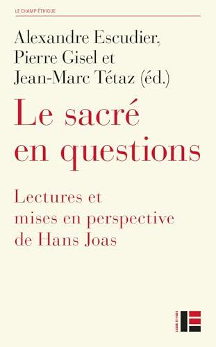 Le sacré en questions: Lectures et mises en perspective de Hans Joas