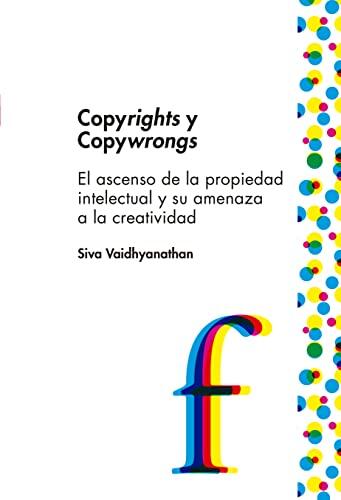 Copyrights and Copywrongs: The Rise of Intellectual Property and How It Threatens Creativity