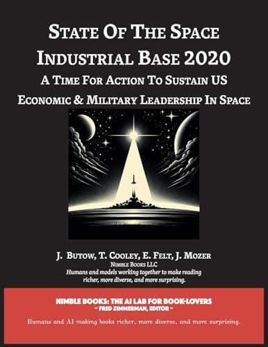 State of The Space Industrial Base 2020: A Time for Action to Sustain US Economic & Military Leadership in Space