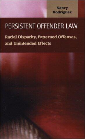 Persistent Offender Law: Racial Disparity, Patterned Offenses, and Unintended Effects