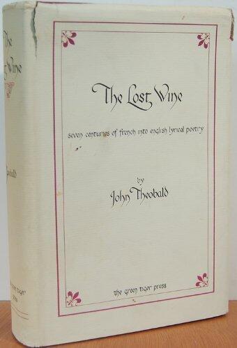 The Lost Wine: Seven Centuries of French into English Lyrical Poetry